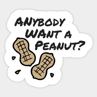 Anybody Want a Peanut Sticker
